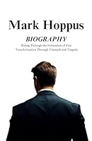 Mark Hoppus BIOGRAPHY: Rising Through the Fahrenheit of Fire: Transformation Through Triumph and Tragedy B0F3V5Q9ZG Book Cover