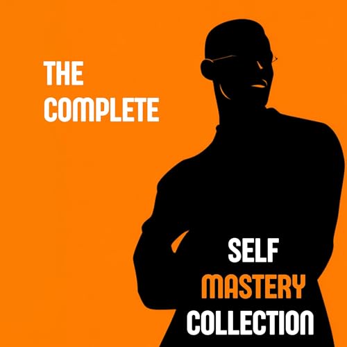 The Complete Self Mastery Collection Audiolibro Por James Allen, Sun Tzu, Miyamoto Musashi, Ralph Waldo Emerson, Carl Jung, N