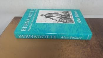 Hardcover Bernadotte: Napoleon's Marshal, Sweden's King Book