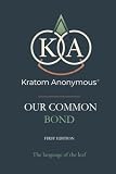 Kratom Anonymous - Our Common Bond: The Language of the Leaf (Kratom Anonymous Foundation)
