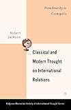 Classical and Modern Thought on International Relations: From Anarchy to Cosmopolis (The Palgrave Macmillan History of International Thought)