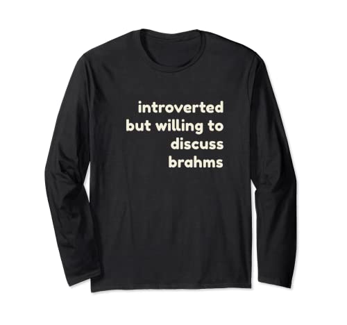Introverted But Willing to Discuss Brahms Funny Introverts Manga Larga