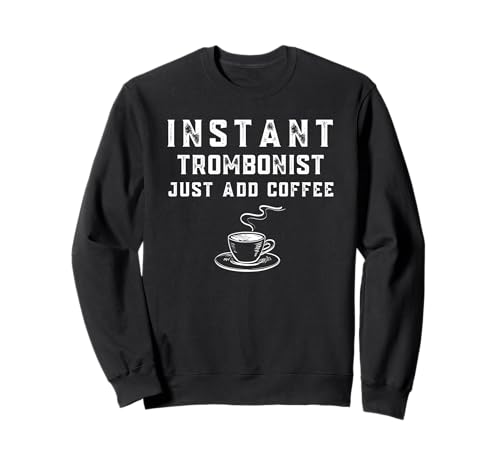 Instant trombonist just add coffee t-shirt drôle Sweatshirt