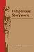 Indigenous Storywork: Educating the Heart, Mind, Body, and Spirit