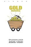  Gold Mining Bergbau Studienplaner 2020/21: Semesterplaner (Studentenkalender) für Fans und Freunde der Goldsuche