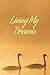 Living My Dreams: Lovely image to help invoke beautiful thoughts and inspiring words.: Journal (Notebook, Diary)