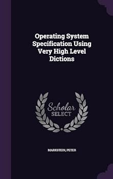 Hardcover Operating System Specification Using Very High Level Dictions Book