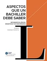 ASPECTOS QUE UN BACHILLER DEBE SABER: ORTOGRÁFICOS, LÉXICOS, SEMÁNTICOS Y DE CONCORDANCIA (SERIE PARA ESCRIBIR BIEN) 9945929240 Book Cover