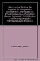 L'Aka, Langue Bantoue Des Pygmees de Mongoumba (Centrafrique). Introduction a l'Etude Linguistique. Phonologie (Etudes Pygmees II) 2852970147 Book Cover