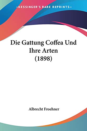 Die Gattung Coffea Und Ihre Arten (1898)