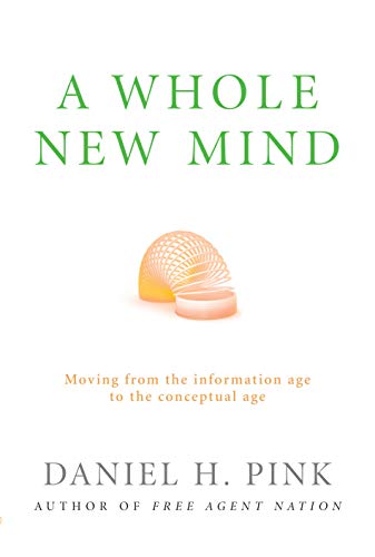 A Whole New Mind: How to Thrive in the New Conceptual Age