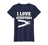 I Love Strippers Funny Electrician Shirts Funny Gift Fathers