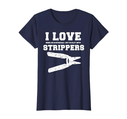 I Love Strippers Funny Electrician Shirts Funny Gift Fathers