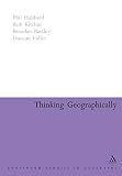 Thinking Geographically: Space, Theory and Contemporary Human Geography (Continuum Collection)