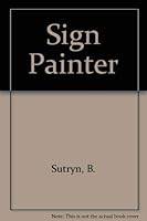 The Sign Painter, Luther Twell was a Simple Man with Childlike Faith, But... 0842358943 Book Cover