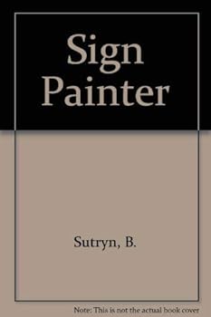 Paperback The Sign Painter, Luther Twell was a Simple Man with Childlike Faith, But... Book