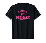 Mean Girls - A Little Bit Dramatic T-Shirt