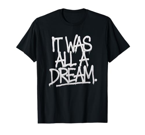 It was A Dream T-Shirt Men Women Rap 90s Hip Hop T-Shirt