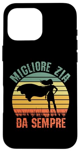 Migliore Zia Da Sempre Zietta Supereroe Compleanno �X�}�z�P�[�X iPhone 16 Pro Max �p