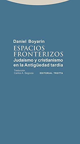 Espacios Fronterizos : Judaísmo Y Cristianismo En La Antigüedad Tardía