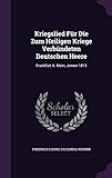  Kriegslied Fur Die Zum Heiligen Kriege Verbundeten Deutschen Heere: Frankfurt A. Main, Jenner 1813