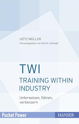 Preisvergleich Produktbild TWI - Training Within Industry: Unterweisen, führen, verbessern (Pocket Power)