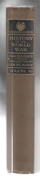 History of the World War Complete Edition An Authentic Narrative of the World's Great War (History of the World War, Volume III)