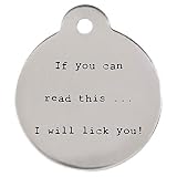 DogIDs Personalized If You Can Read This… I Will Lick You! Circle Shaped Dog Identification Tag, Stainless Steel Custom Laser Engraved Single Sided ID Tag with S-Hook and Split Ring, Large, 1 1/4 in