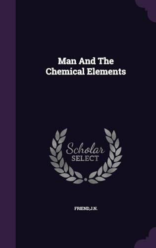 Man And The Chemical Elements 1341725553 Book Cover