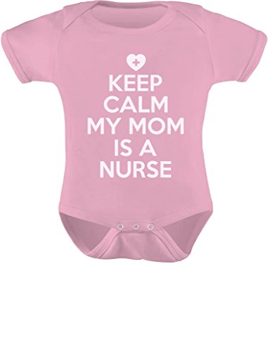 Tstars Keep Calm My Mom Is A Nurse Gift For Mommy Nurse Cute Baby Bodysuit 6M Pink