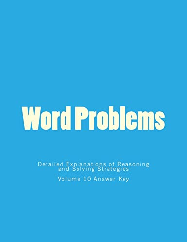 Word Problems-Detailed Explanations of Reasoning and Solving Strategies: Volume 10 Answer Key