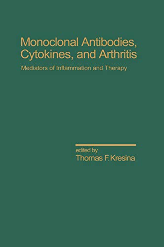 Monoclonal Antibodies: Cytokines and Arthritis, Mediators of Inflammation and Therapy (Inflammatory Disease and Therapy Book 7)