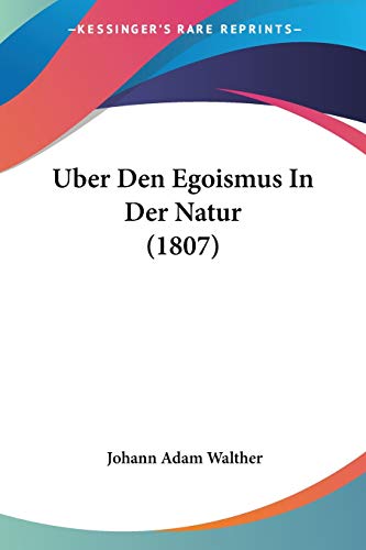 Uber Den Egoismus In Der Natur (1807) (German Edition)