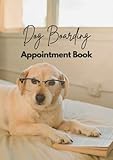 Dog Boarding Appointment Book | Undated Appointment Book: Hourly and Weekly Appointments Book | 30...