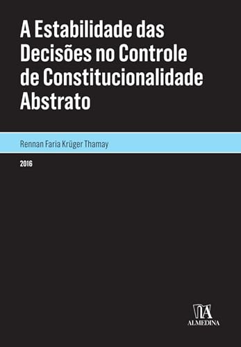 A estabilidade das decisões no controle de constitucionalidade abstrato