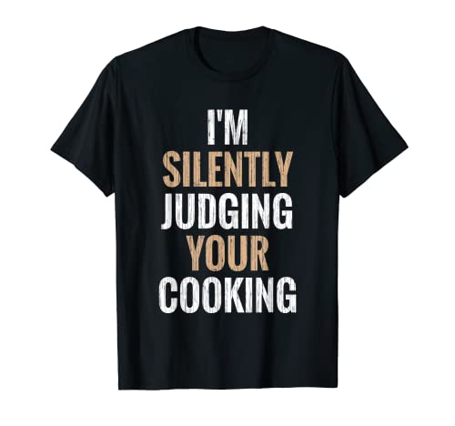 I'm Silently Judging Your Cooking Funny Cook Chef culinario Maglietta