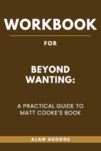 Workbook for Beyond Wanting: A Practical Guide to Matt Cooke?s Book für 15,40 EUR bei amazon.de Bild: Workbook for Beyond Wanting: A Practical Guide to Matt Cooke?s Book für 15,40 EUR bei amazon.de