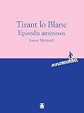 tirante el blanco resumen corto  Pas de Lletres. Tirant lo Blanc (Episodis amorosos) -Joanot Martorell-
