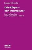 Dein Körper - dein Traumdeuter (Leben Lernen, Bd. 220): Innere Achtsamkeit: mit Focusing Träume verstehen