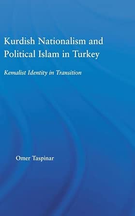 Kurdish Nationalism and Political Islam in Turkey: Kemalist Identity in Transition Kurdish Nationalism and Political Islam in Turkey: Kemalist Identity in Transition book cover