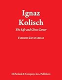 Ignaz Kolisch: The Life and Chess Career