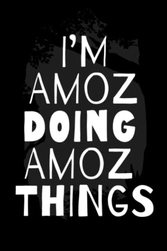  I\'m Amoz Doing Amoz Things: Notebook Gift Amoz name, Journal Personalized Gift for Amoz , Gift Idea for Amoz, 120 Pages