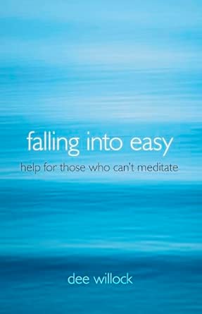 Falling into Easy: Help for Those Who Can't Meditate book cover