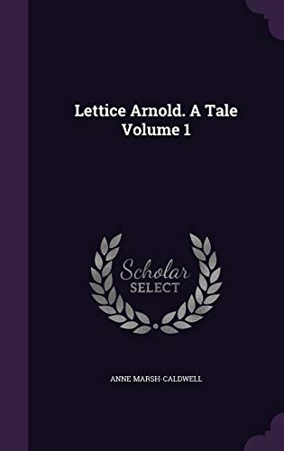 Lettice Arnold. A Tale Volume 1