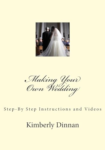 Making Your Own Wedding: Step-By Step Instructions and Videos