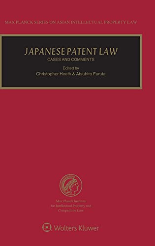 Japanese Patent Law: Cases and Comments (Max Planck Series on Asian Intellectual Property Law) (Max Planck Series on Asian Intellectual Property Law, 17)
