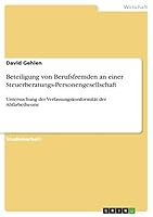 Beteiligung von Berufsfremden an einer Steuerberatungs-Personengesellschaft: Untersuchung der Verfassungskonformität der Abfärbetheorie 3668742669 Book Cover