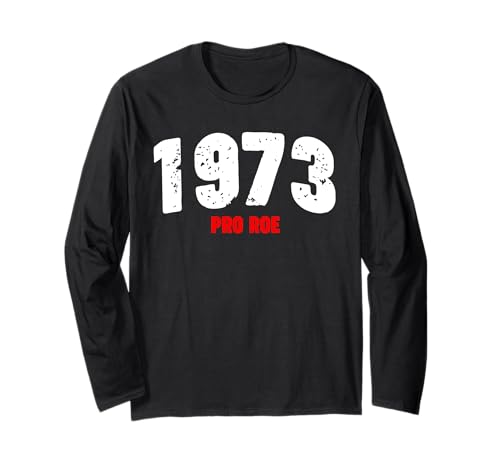 1973 Pro Roe feminist Pro Choice Abortion Rights Maglia a Manica