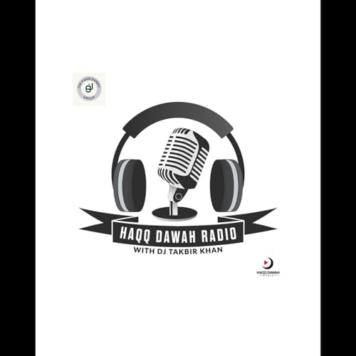 Page de couverture de Haqq Dawah Media Present: Haqq Dawah Radio w/DJ Takbir Khan S.4 Ep.3