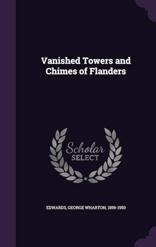 Vanished Towers and Chimes of Flanders 1341675637 Book Cover